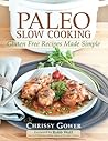 Paleo Slow Cooking by Chrissy Gower