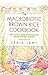 The Macrobiotic Brown Rice Cookbook