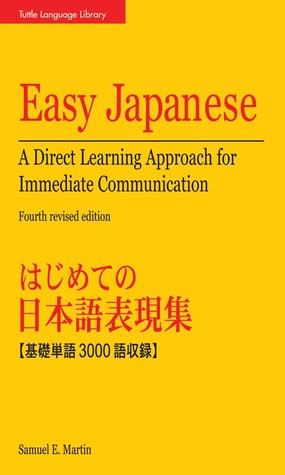 Easy Japanese: A Direct Learning Approach for Immediate Communication (Japanese Phrasebook)