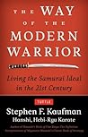 The Way of the Modern Warrior: Living the Samurai Ideal in the 21st Century