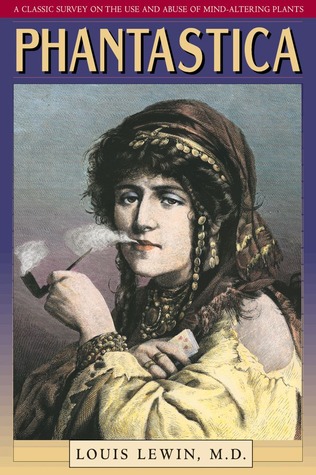 Phantastica: A Classic Survey on the Use and Abuse of Mind-Altering Plants (Paperback)