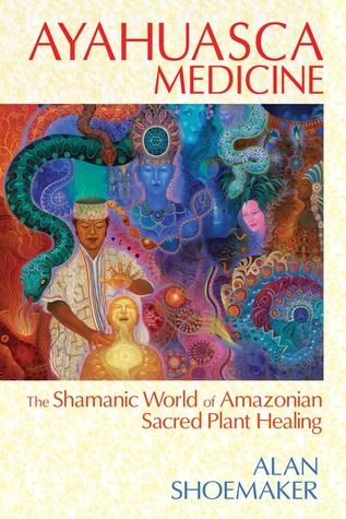 Ayahuasca Medicine: The Shamanic World of Amazonian Sacred Plant Healing (Paperback)
