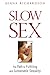 Slow Sex: The Path to Fulfilling and Sustainable Sexuality