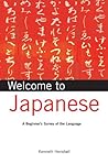 Welcome to Japanese: A Beginner's Survey of the Language (Welcome To Series) Welcome to Japanese: A Beginner's Survey of the Language (Welcome To Series)