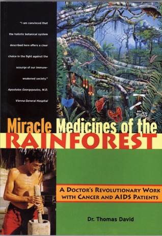 Miracle Medicines of the Rainforest: A Doctor's Revolutionary Work with Cancer and AIDS Patients (Paperback)