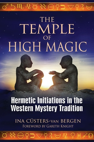 The Temple of High Magic: Hermetic Initiations in the Western Mystery Tradition (Paperback)