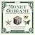 Money Origami Kit by Michael G. LaFosse