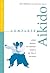 Complete Aikido: Aikido Kyo...