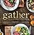 Gather: The Art of Paleo En...
