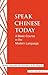 Speak Chinese today: A Basic Course in the Modern Language (Tuttle Language Library)