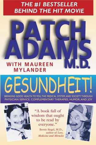 Gesundheit!: Bringing Good Health to You, the Medical System, and Society through Physician Service, Complementary Therapies, Humor, and Joy (Paperback)