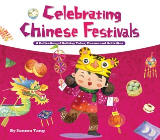 Celebrating Chinese Festivals: A Collection of Holiday Tales, Poems and Activities (Hardcover)