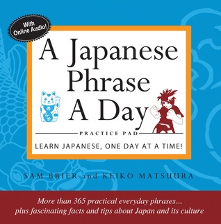 A Japanese Phrase A Day Practice Pad: Learn Japanese, One Day at a Time!