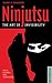 Ninjutsu: The Art of Invisibility (Facts, Legends, and Techniques)