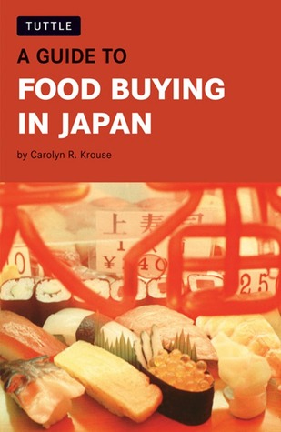 A Guide to Food Buying in Japan (Paperback)
