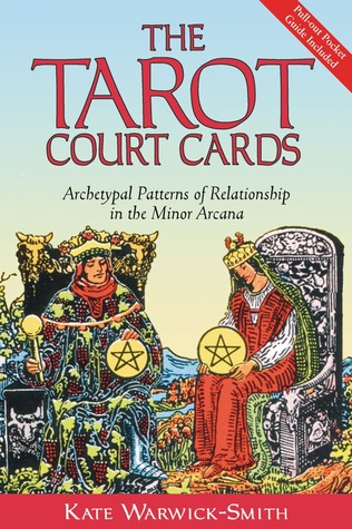The Tarot Court Cards: Archetypal Patterns of Relationship in the Minor Arcana (Paperback)