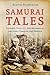 Samurai Tales: Courage, Fidelity, and Revenge in the Final Years of the Shogun