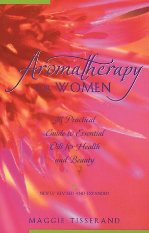 Aromatherapy for Women: A Practical Guide to Essential Oils for Health and Beauty (Paperback)