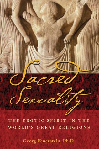 Sacred Sexuality: The Erotic Spirit in the World's Great Religions (Paperback)
