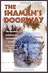 The Shaman's Doorway: Opening Imagination to Power and Myth