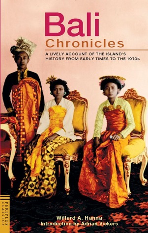 Bali Chronicles: A Lively Account of the Island's History from Early Times to the 1970s (Paperback)