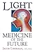 Light: Medicine of the Futu...