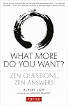 What More Do You Want?: Zen Questions, Zen Answers