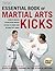 The Essential Book of Martial Arts Kicks: 89 Kicks from Karate, Taekwondo, Muay Thai, Jeet Kune Do, and Others [DVD Included]