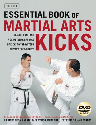 The Essential Book of Martial Arts Kicks: 89 Kicks from Karate, Taekwondo, Muay Thai, Jeet Kune Do, and Others [DVD Included] (Paperback)