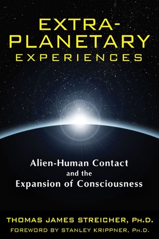 Extra-Planetary Experiences: Alien-Human Contact and the Expansion of Consciousness (Paperback)