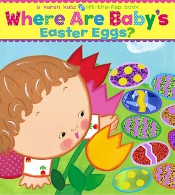 Where Are Baby's Easter Eggs?: A Lift-the-Flap Book (Karen Katz Lift-the-Flap Books)
