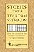 Stories from a Tearoom Window: Lore and Legends of the Japanese Tea Ceremony