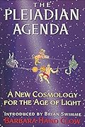 The Pleiadian Agenda: A New Cosmology for the Age of Light