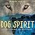Dog Spirit: Hounds, Howlings, and Hocus-Pocus