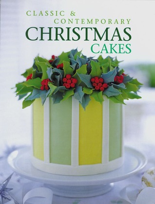 Classic & Contemporary Christmas Cakes (Hardcover)