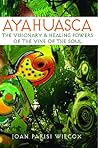 Ayahuasca: The Vi...