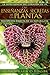 Las enseñanzas secretas de las plantas: La inteligencia del corazón en la percepción directa de la naturaleza