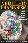 Neolithic Shamanism by Raven Kaldera Neolithic Shamanism by Raven Kaldera