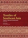 Textiles of Southeast Asia: Tradition, Trade and Transformation