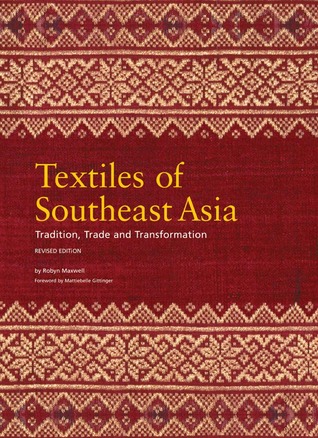 Textiles of Southeast Asia: Tradition, Trade and Transformation