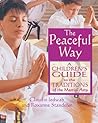 The Peaceful Way: A Children's Guide to the Traditions of the Martial Arts The Peaceful Way: A Children's Guide to the Traditions of the Martial Arts