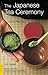 The Japanese Tea Ceremony: Cha-No-Yu (Tuttle Classics)
