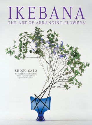 Ikebana: The Art of Arranging Flowers (Hardcover)
