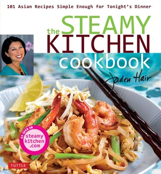 The Steamy Kitchen Cookbook: 101 Asian Recipes Simple Enough for Tonight's Dinner (Hardcover)