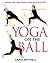 Yoga on the Ball by Carol Mitchell