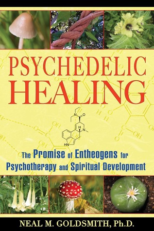 Psychedelic Healing: The Promise of Entheogens for Psychotherapy and Spiritual Development (Paperback)