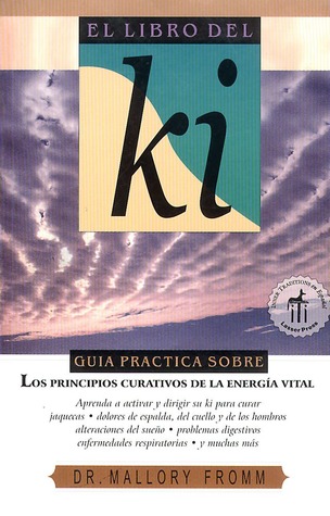 El libro del ki: Los principios curativos de la energía vital (Spanish Edition)