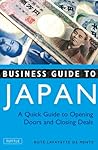 Business Guide to Japan: A Quick Guide to Opening Doors and Closing Deals Business Guide to Japan: A Quick Guide to Opening Doors and Closing Deals