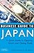 Business Guide to Japan: A Quick Guide to Opening Doors and Closing Deals