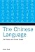 The Chinese Language: Its H...